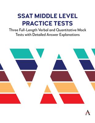 SSAT Middle Level Practice Tests: Three Full-Length Verbal and Quantitative Mock Tests with Detailed Answer Explanations