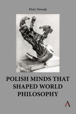 Polish Minds That Shaped World Philosophy