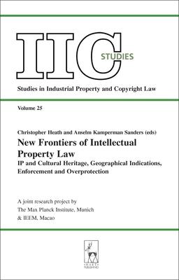 New Frontiers of Intellectual Property Law: IP and Cultural Heritage - Geographical Indications - Enforcement - Overprotection Subscription