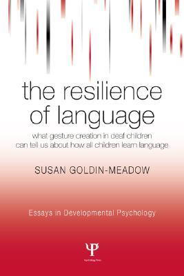 The Resilience of Language: What Gesture Creation in Deaf Children Can Tell Us About How All Children Learn Language