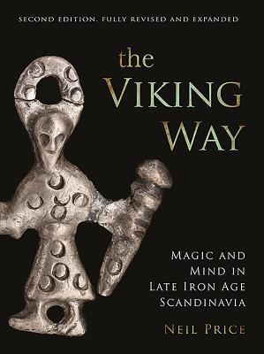 The Viking Way: Magic and Mind in Late Iron Age Scandinavia