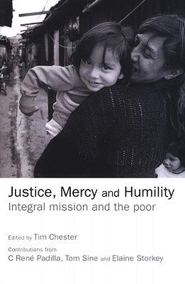 Justice, Mercy and Humility: Integral Mission and the Poor