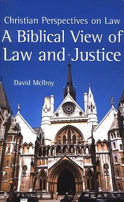 A Biblical View of Law and Justice: Christian Perspectives on Law