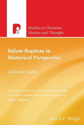 Infant Baptism in Historical Perspective: Collected Studies