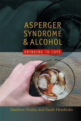 Asperger Syndrome and Alcohol: Drinking to Cope?