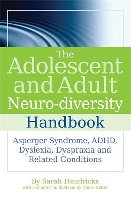 The Adolescent and Adult Neuro-Diversity Handbook: Asperger Syndrome, Adhd, Dyslexia, Dyspraxia and Related Conditions