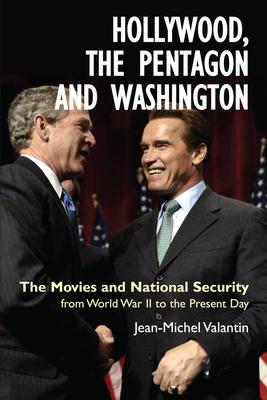Hollywood, the Pentagon and Washington: The Movies and National Security from World War II to the Present Day Subscription