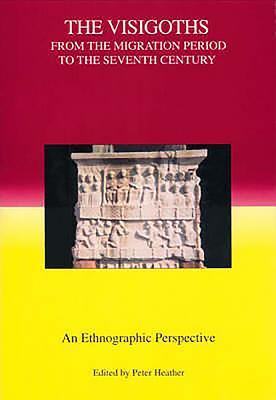 The Visigoths from the Migration Period to the Seventh Century: An Ethnographic Perspective