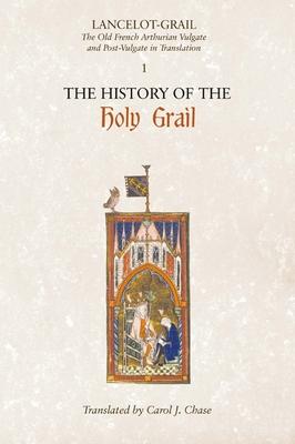 Lancelot-Grail: 1. the History of the Holy Grail: The Old French Arthurian Vulgate and Post-Vulgate in Translation