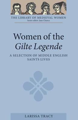 Women of the Gilte Legende: A Selection of Middle English Saints Lives