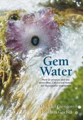 Gem Water: How to Prepare and Use More Than 130 Crystal Waters for Therapeutic Treatments Subscription