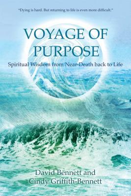 Voyage of Purpose: Spiritual Wisdom from Near-Death Back to Life