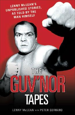 The Guvnor Tapes - Lenny McLean's Unpublished Stories, As Told By The Man Himself