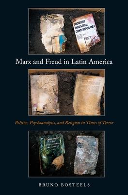 Marx and Freud in Latin America: Politics, Psychoanalysis, and Religion in Times of Terror Subscription