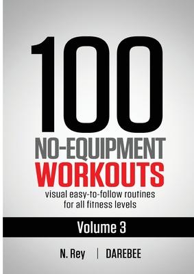 100 No-Equipment Workouts Vol. 3: Easy to Follow Home Workout Routines with Visual Guides for All Fitness Levels Subscription