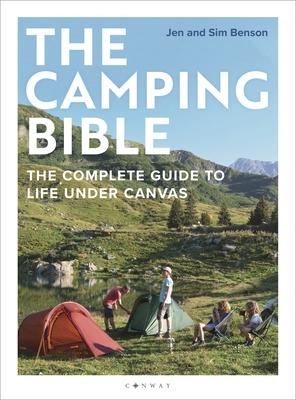 The Camping Bible: The Complete Guide to Life Under Canvas