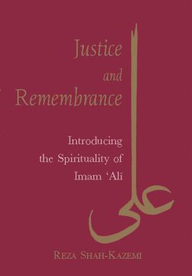 Justice and Remembrance: Introducing the Spirituality of Imam Ali