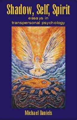 Shadow, Self, Spirit: Essays in Transpersonal Psychology