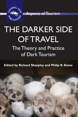 The Darker Side of Travel: The Theory and Practice of Dark Tourism