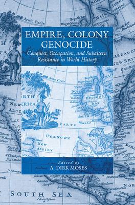 Empire, Colony, Genocide: Conquest, Occupation, and Subaltern Resistance in World History