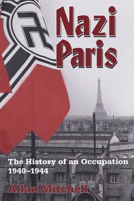 Nazi Paris: The History of an Occupation, 1940-1944