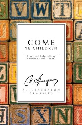 Come Ye Children: Practical Help Telling Children about Jesus