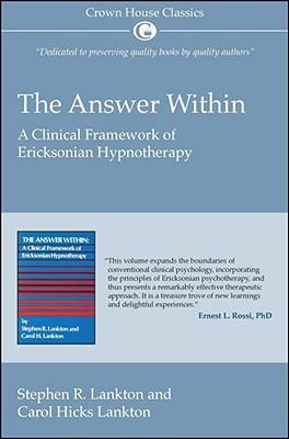 The Answer Within: A Clinical Framework of Ericksonian Hypnotherapy