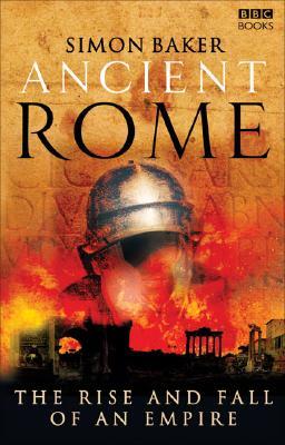 Ancient Rome: The Rise and Fall of an Empire