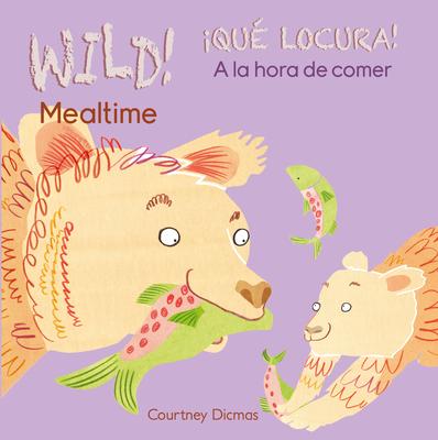 Wild! Mealtime/Qu Locura! a la Hora de Comer