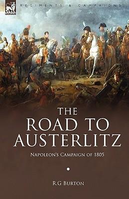 The Road to Austerlitz: Napoleon's Campaign of 1805