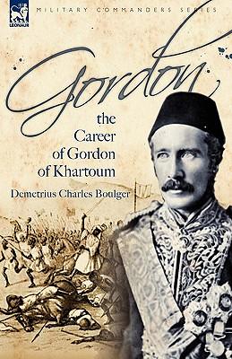 Gordon: the Career of Gordon of Khartoum