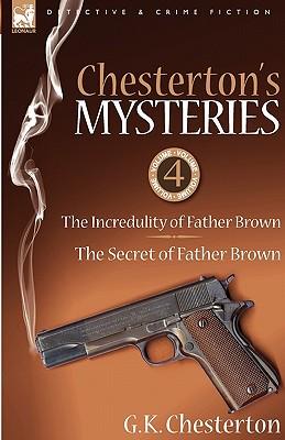 Chesterton's Mysteries: 4-The Incredulity of Father Brown & the Secret of Father Brown