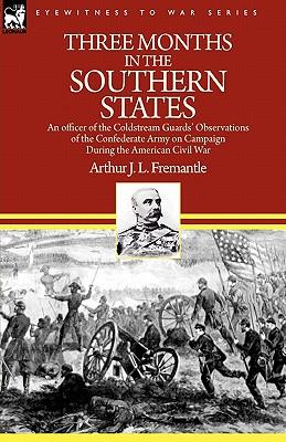 Three Months in the Southern States: an officer of the Coldstream Guards' Observations of the Confederate Army on Campaign During the American Civil W Subscription