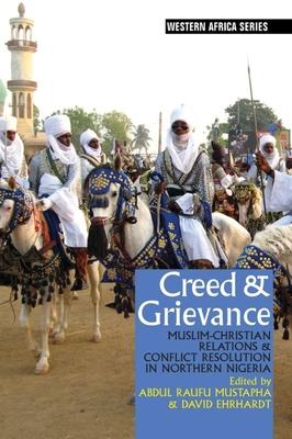 Creed & Grievance: Muslim-Christian Relations & Conflict Resolution in Northern Nigeria Subscription