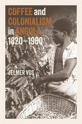 Coffee and Colonialism in Angola, 1820-1960