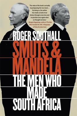 Smuts and Mandela: The Men Who Made South Africa Subscription