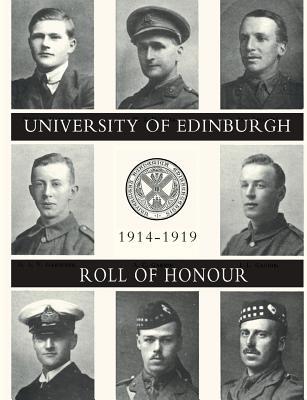 UNIVERSITY OF EDINBURGH ROLL OF HONOUR 1914-1919 Volume One Subscription