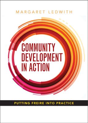 Community Development in Action: Putting Freire Into Practice