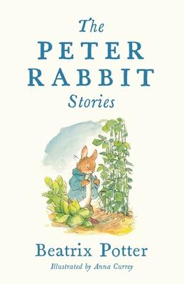 The Peter Rabbit Stories: Deluxe Edition with 77 New Colour Illustrations by Anna Currey: The Perfect Easter Gift (Alma Junior Classics)