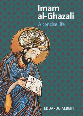 Imam Al-Ghazali: A Concise Life