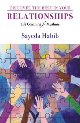 Discover the Best in Your Relationships: Life Coaching for Muslims