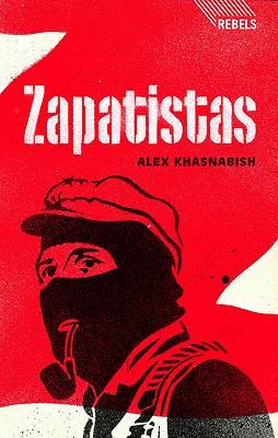 Zapatistas: Rebellion from the Grassroots to the Global