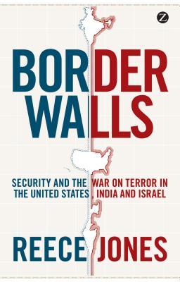 Border Walls: Security and the War on Terror in the United States, India, and Israel