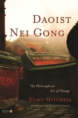 Daoist Nei Gong: The Philosophical Art of Change