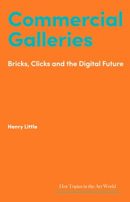 Commercial Galleries: Bricks, Clicks and the Digital Future