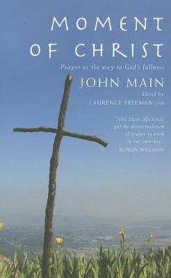 Moment of Christ: Prayer as the Way to God's Fullness