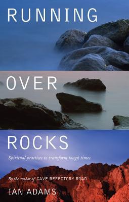 Running Over Rocks: Spiritual Practices to Transform Tough Times