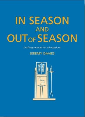 In Season and Out of Season: Crafting Sermons for All Occasions