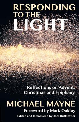 Responding to the Light: Reflections on Advent, Christmas and Epiphany