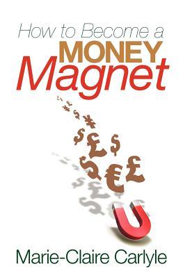 How to Become a Money Magnet